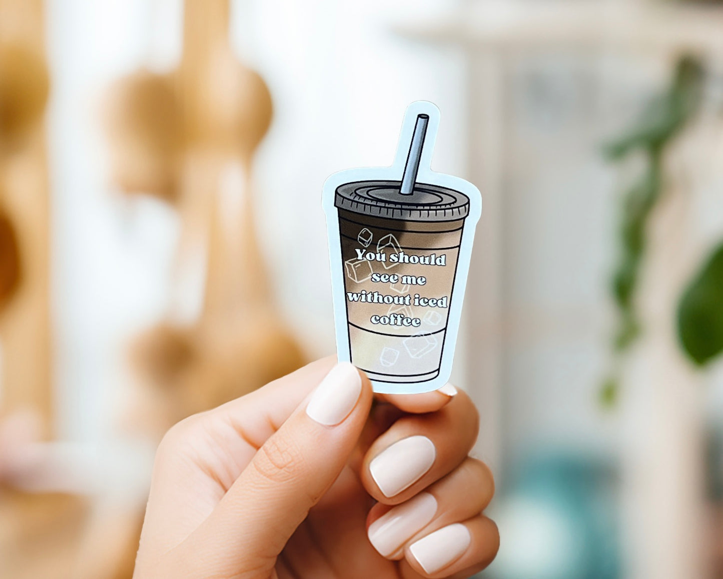 You Should See Me Without Iced Coffee