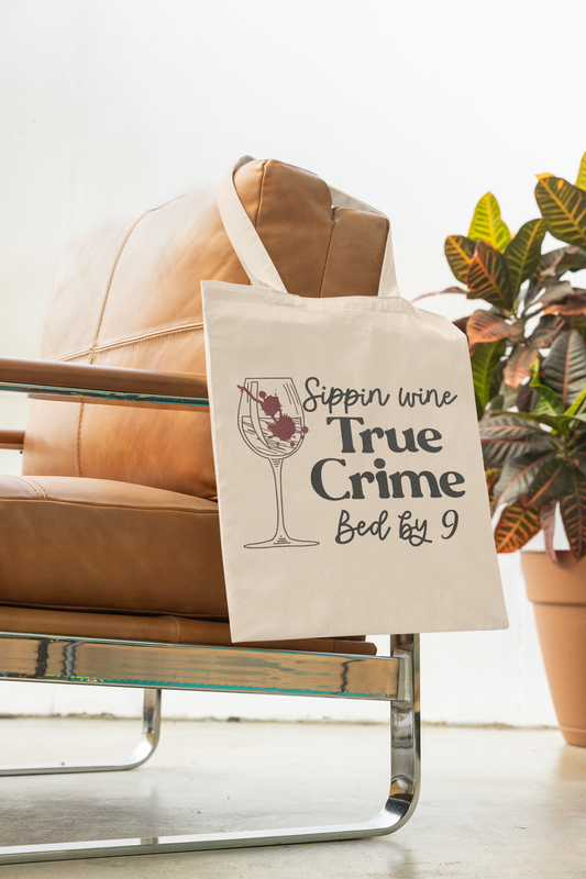 Sippin’ Wine, True Crime, Bed by 9 Cotton Tote